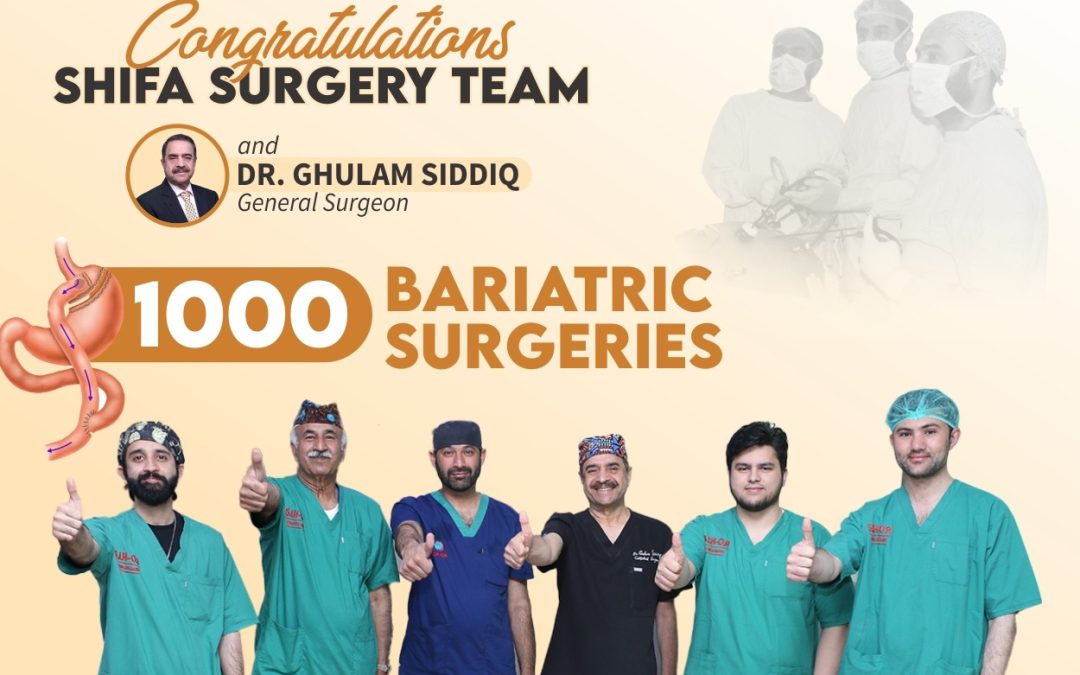 Congratulations. Shifa Surgery Team and Dr. Ghulam Siddiq Achieved the Milestone of Completing 1000 Bariatric Surgeries